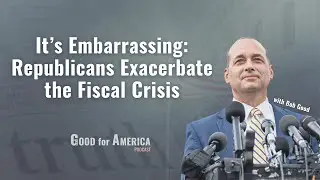 It&rsquo;s Embarrassing: Republicans Exacerbate the Fiscal Crisis