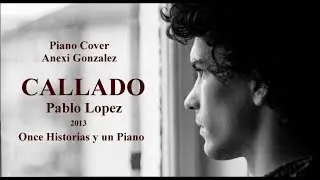 Pablo Lopez - Callado - Once historias y un piano  (Piano Cover)