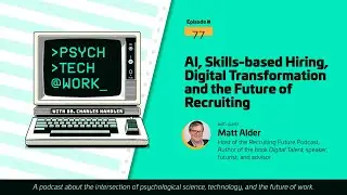 AI, Skills&nbsp;based hiring, Digital Transformation, and the Future of Work- With Matt Alder
