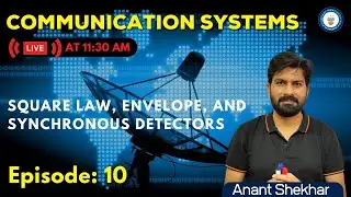 L10: Square law, Envelope, and Synchronous Detectors | Communication Systems | GATE/ESE 2022
