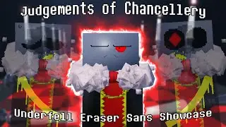 UPDATE! Judgements of Chancellery Underfell Eraser Sans All Upgrades Showcase