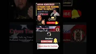 Bryan Kohberger Extradition hearing and the process with DutyRon