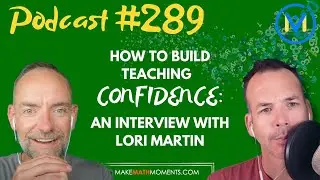 Ep289: How To Build Teaching Confidence: An Interview with Lori Martin