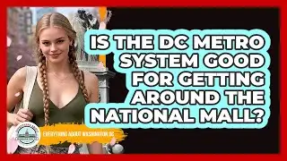 Is The DC Metro System Good For Getting Around The National Mall? - Everything About Washington DC