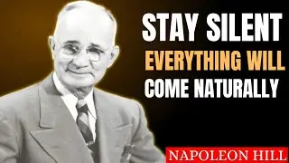 STAY SILENT, EVERYTHING WILL COME NATURALLY