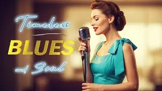 Timeless Blues and Soul Love Song🎸 Style Classics for Timeless Memories - Midnight Blues