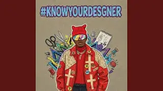 Know Your Desgner (Radio Edit)
