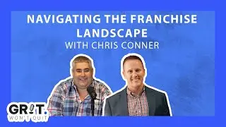 Chris Conner: Navigating the Franchise Landscape and Building Opportunities - Episode #112