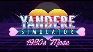 80-ые ▶ Yandere Simulator - 1980s Mode #2 [Vlad 575 + Назир]