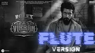 Epic Rolex Theme - Kamal Haasan | Vikram | Anirudh Ravichander | Lokesh Kanagaraj | Flute BGM