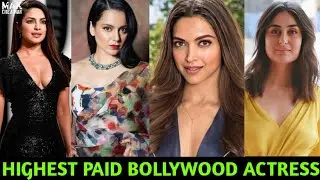 Highest Paid Bollywood Actress | Top 10 Highest Paid Bollywood Actresses | MAK CREATION