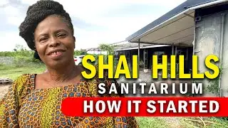 Shai Hills Sanitarium - How it all Started