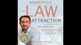 Law Of Attraction - The Secret To Posterity And Legacy - Benjamin P. Bonetti