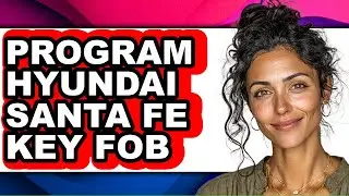 How To Program Hyundai Santa Fe Key Fob (Easy Method)