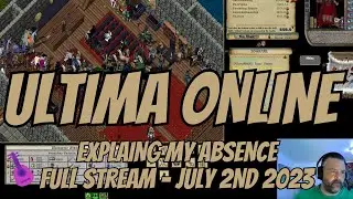 It's Vindication Time 🏹 Explaining My Absence 🏹 Ultima Online Retail Gameplay 2023