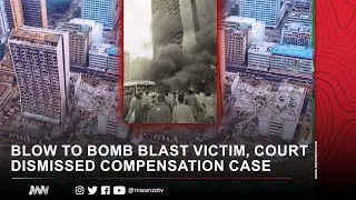 BLOW TO BOMB BLAST VICTIM, COURT DISMISSED THEIR COMPENSATION CASE