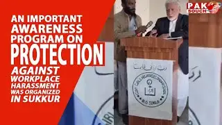 An important awareness program on protection against workplace harassment was organized in sukkur