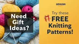 Need Gift Ideas? Try amazon These  Free Knitting Patterns!
