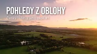 POHLEDY Z OBLOHY | Česk&yacute; Tě&scaron;&iacute;n a jeho okol&iacute; #1 |  DJI Mini 3 Pro