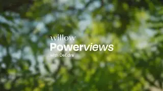 Willow Powerviews with DeEdra
