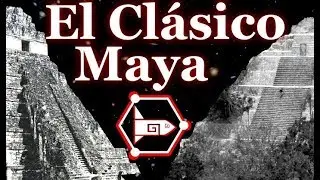 Los Mayas y el Clásico: Tikal vs Calakmul, Palenque y mucho más. Cap. 07