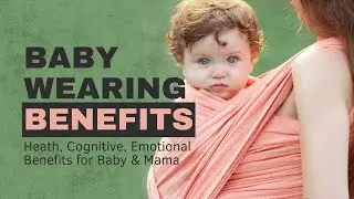 Ultimate Guide to Babywearing Benefits