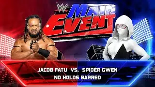 Jacob Fatu Vs Spider Gwen - No Holds Barred Match At WWE MAIN EVENT
