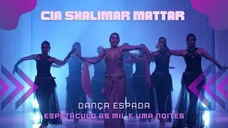 Cia Shalimar Mattar | Os contos mil e uma noites - Dança Espada