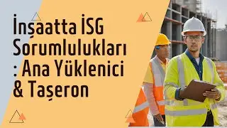 İnşaatta İş Sağlığı ve Güvenliği: Ana Yüklenici ve Taşeronların Sorumlulukları | 6331 Sayılı Kanun