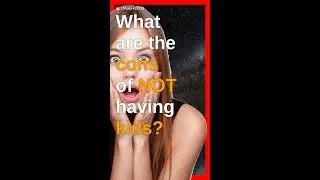 What are the cons of NOT having kids?
