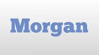 Morgan meaning and pronunciation