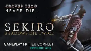 SEKIRO /  Gameplay FR #EP-02 / Gravesheat ne meurt jamais ?