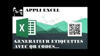 EXCEL - GENERATEUR ETIQUETTES QRCODE   NOUVEAU !!!