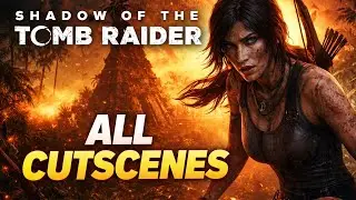 SHADOW OF THR TOMB RAIDER | ALL CUTSCENES