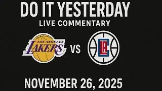 NBA CUP Group Play Los Angeles Lakers vs Clippers | Live Commentary | Do It Yesterday | Nov 26, 2025