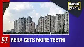 RERA Gets More Teeth | India Development Debate | ET NOW | English News | Latest Update