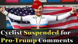 Cyclist Suspended over Pro-Trump comments | Quinn Simmons vs Trek-Segafredo
