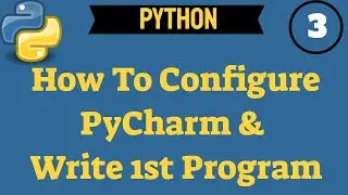 ✔ How To Configure PyCharm And Write Python First Program Step By Step | (Video 216)