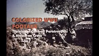 Colorized WWII Footage: Training of German Paratroopers & Attack on Crete