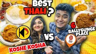 KOSHE KOSHA Vs 6 BALLYBUNGE PLACE THALI 🔥| Cheapest & Best Bengali Thali | Bengali Food