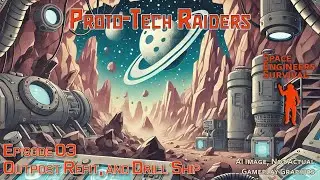 Proto-Tech Raiders Ep 03 | Outpost Refit & Speedy Drill Ship Test Flight