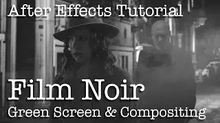 Film Noir Scene (Green Screen and Compositing Tutorial in After Effects)