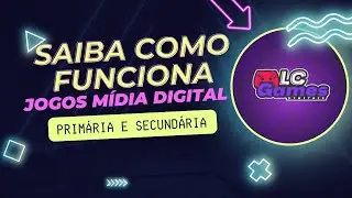 Saiba como funciona Jogos M&iacute;dia Digitais - PRIM&Aacute;RIA OU SECUND&Aacute;RIA - LC Games Digitais