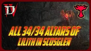 All 34/34 Altars of Lilith - Scosglen Guide - Diablo 4