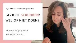 Gezicht scrubben: wel of niet doen? Tips voor een rijpere huid van een schoonheidsspecialiste.