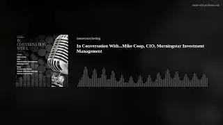In Conversation With...Mike Coop, CIO, Morningstar Investment Management