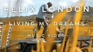 Felix London - Living My Dreams (Music Video)