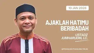 Ust Jumharudin, Lc - Ajak Hatimu Beribadah (10 Jan 2026)