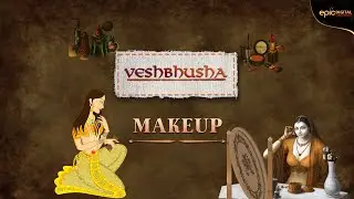 Makeup | Veshbhusha | EPIC Digital Originals