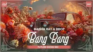 Masha Ray & Bbop - Bang Bang (Future Swing Mix) // Electro Swing Thing 240